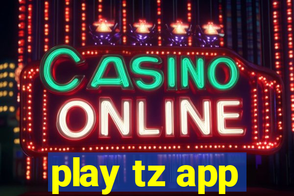 play tz app